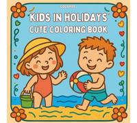 Kids in Holidays: Coloring Book for Children Featuring Joyful Holiday Scenes and Adorable Kids Celebrating Across the Seasons: A Fun and Wholesome ... Designs Perfect for Boys and Girls Ages 3-10