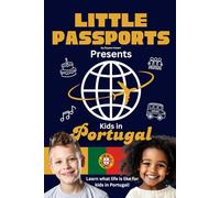 Kids in Portugal: Fun Facts About Portugal’s Culture, Food, Holidays, and Daily Life for Children Ages 6-10 (Kids Geography & Culture Books (Nonfiction))