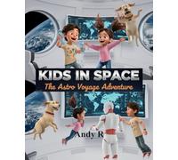 Kids in Space: The Astro Voyage Adventure