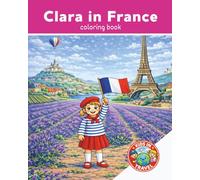 Kids in Travel: Clara in France: Fun Educational Activity | Airplane Activity Book | Travel Coloring Book for Kids Ages 4-8 | Explore France | Explore the World | 25 Pages | 8x10