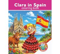 Kids in Travel: Clara in Spain: Kids Travel Coloring Book | Spanish Culture, Food, Animals & Landmarks | Ages 4-8| Explore Spain | Explore the World | 25 Pages | 8x10