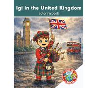 Kids in Travel: Igi in the United Kingdom: Travel Coloring Book for Kids Ages 4-8 | Explore Countries and Landmarks | Fun Educational Activity | 25 Pages | 8x10