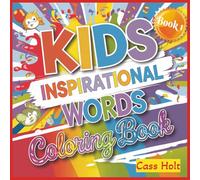 Kids Inspirational Words Coloring Book 1: Positive Sayings Designed to Build Confidence and Joy | Uplifting Messages for Creativity, Kindness, and ... Filled With Affirmations for Young Minds |
