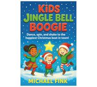 KIDS JINGLE BELL BOOGIE: Dance, Spin, and Shake to the Happiest Christmas Beat in Town! (The Magic Christmas Tales Collection)