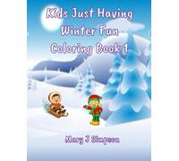 Kids Just Having Winter Fun Coloring Book 1: Great for any age from kids 5 through adults who are kids at heart!