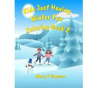 Kids Just Having Winter Fun Coloring Book 2: Great for anyone age 6 through adults wanting simple coloring pictures