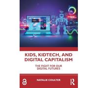 Kids, KidTech, and Digital Capitalism: The Fight for Our Digital Futures
