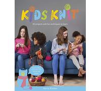 Kids Knit: 20 Projects with Fun Techniques to Learn