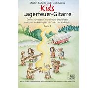 Kids Lagerfeuer-Gitarre. Band 1: Die schönsten Kinderlieder begleiten. Leichtes Akkordspiel mit und ohne Noten