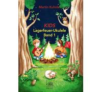 KIDS Lagerfeuer-Ukulele. Die schönsten Kinderlieder begleiten.: Leichtes Akkordspiel ohne Noten