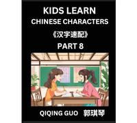 Kids Learn Chinese Characters (Part 8)- A Collection of Mandarin Chinese Puzzles for Kids to Learn Recognizing Simplified Chinese Characters with Easy ... Multiple Answers Type Questions and Answers