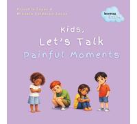 Kid's, Let's Talk About Painful Moments: A Children’s Book About Big Feelings, Sadness, Loss, and Change-Talking With Kids About Emotions, Change, and ... With Empathy and Hope (Inspiring Littles)