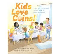 Kids Love Coins!: A Fun and Educational Picture Book for Young Collectors