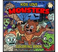 Kids Love Monsters Coloring Book: 30 Classic, Mythical, and Legendary Monsters to Color for Kids Ages 6-10