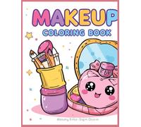Kids Makeup Coloring Book: Fun & Cute Cosmetics Coloring Pages for Girls (Ages 4-8