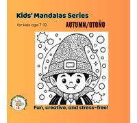 Kids’ Mandalas Series: Autumn/Otoño: 25 Fun, creative, and stress-free!