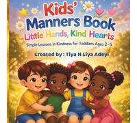 Kids’ Manners Book: Little Hands, Kind Hearts: Simple Lessons in Kindness for Toddlers Ages 2-5