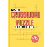 Kids Math Crossword Puzzle Book: Fun Math Crosswords for Ages 8-16: 100 Challenging Math Crossword Puzzles with Addition, Subtraction, Multiplication, Division, Fractions, Decimals & More