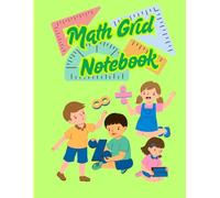 Kids Math Grid Notebook: Creative Math Practice Book with Large Boxes - Designed for Young Learners & Homeschooling