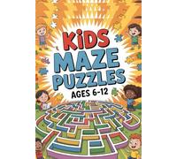Kids Maze Puzzles Ages 6-12: Fun, Challenging, and Creative Maze Puzzles to Improve Focus and Problem-Solving Skills (Fun Learning Puzzles)