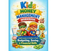 Kids Money Management Workbook: Simple Lessons & Activities to Teach Budgeting, Saving & Financial Skills