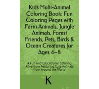 Kids Multi-Animal Coloring Book: Fun Coloring Pages with Farm Animals, Jungle Animals, Forest Friends, Pets, Birds & Ocean Creatures for Ages 4-8: A ... Featuring Cute Animals from Around the World
