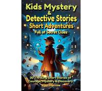 Kids Mystery & Detective Stories Short Adventures Full of Secret Clues: 3 (Curious Kids Adventure Library)
