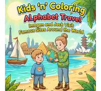 Kids ‘n’ Coloring, Alphabet Travel, Imogen and Jack Visit Famous Sites Around the World: ABC Coloring Book for Toddlers Ages 3+, Learn the Alphabet, ... Book (Kids 'n' Coloring, Alphabet Adventures)