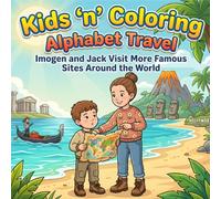Kids ‘n’ Coloring, Alphabet Travel, Imogen and Jack Visit More Famous Sites Around the World: ABC Coloring Book for Toddlers Ages 3+, Learn the ... Book (Kids 'n' Coloring, Alphabet Adventures)