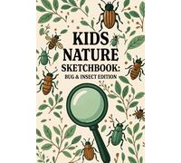 Kids Nature Sketchbook: Bug & Insect Edition: A blank journal for drawing, exploring, and observing the outdoors.