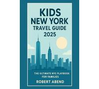 Kids New York Travel Guide 2025: The Ultimate NYC Playbook for Families