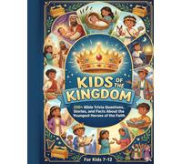 Kids of the Kingdom: A Complete Trivia Guide to Every Child in the Bible: 250+ Trivia Questions, Heroic Stories, and Fast Facts for Young Explorers ... Pages!) (Bible Trivia & Activity Books)