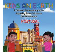 Kids On Earth: A Children’s Documentary Series Exploring Global Cultures & The Natural World: PORTUGAL
