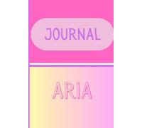 Kids Personalized Notes Journal- Aria: Unlock your creativity and stay organized with the perfect companion for all your thoughts, ideas, and plans-