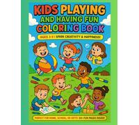 Kids Playing and Having Fun Coloring Book: Ages 3-9| Spark Creativity & Happiness!: Perfect Gift for Ages 3-9 - Swings, Hide & Seek, Ball Games & More adventures! Thick Lines for Easy Coloring!