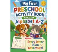 Kids Preschool Activity Book: Learn the Alphabet A-Z: Fun Letter Tracing, Alphabet Recognition & Early Learning Activities for Kids Ages 3-6