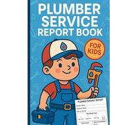 Kids Pretend Plumber Service Report Book: Imaginary Plumber Role Play Notebook | Plumbing Repair Ticket Book for Kids | Pretend Plumber Work Order