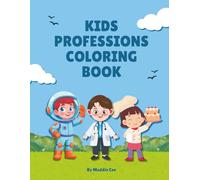 Kids Professions Coloring Book: 40+ Community Helpers & Careers: Doctor, Astronaut, Teacher, Scientist | Educational Activity Book for Children Ages 4-8