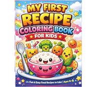 Kids Recipe Coloring Book for Ages 4-8: 50 Fun & Easy Food Recipes to Color | Step-by-Step Cooking Coloring Book for Kids | Cute Kawaii Food Coloring Pages