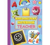 Kids Role Play Notebook- Teacher: Imaginative. Fun “Pretend to be a Teacher: Play Acting for kids. Colorful teachers templates. Perfect for pretend ... in the classroom. Great Gift Idea for kids.