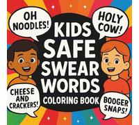 Kids Safe Swear Words Coloring Book: 40 Hilarious Kid-Friendly “Swear” Words to Color - Silly, Clean & Family-Friendly Fun