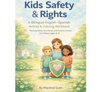 Kids Safety & Rights: A Bilingual English-Spanish Activity & Coloring Workbook Teaching Safety, Boundaries, and Positive Choices for Children Ages 4-9 ... Safety & Rights - Bilingual Learning Series)