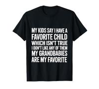 Kids Say I Have a Favorite Nope It's My Grandbabies - Camiseta