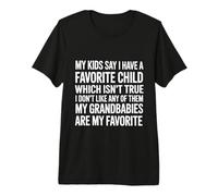 Kids Say I Have a Favorite Nope It's My Grandbabies - Camiseta Premium