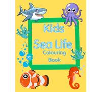 Kids Sealife Colouring Book For Toddler: Multiple Fun and Engaging Colouring Pages For Kids, Preschool and Kindergarten Friendly
