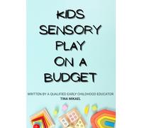 Kids Sensory Play On A Budget: written by a qualified early childhood educator