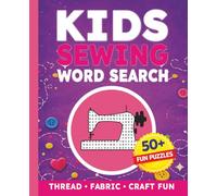 Kids Sewing Word Search Puzzle Book: 50+ Sewing Word Search Puzzles About Fabrics, Stitches, Tools, Patterns & Creative Crafts | Fun Sewing Activity Book for Kids Ages 6-12