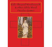Kids Shaped Wordsearch and Other Bible Word Puzzle Games: Word finds, word unscrambles, crossword puzzles, mazes, and missing vowels with some bonus coloring pages