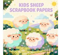 KIDS SHEEP SCRAPBOOK PAPERS: Fun Sheep Themed Craft Paper Pack for Children, Cute Farm Animals, Sheep Illustrations, Pasture Scenes, Countryside ... Journaling, DIY Projects & Creative Play