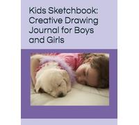 Kids Sketchbook: Creative Drawing Journal for Boys and Girls